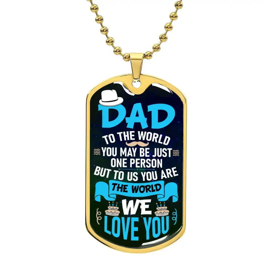 Dad gift Personalized - You Are Our World Dog Tag - Military Chain (Gold) / No - Jewelry